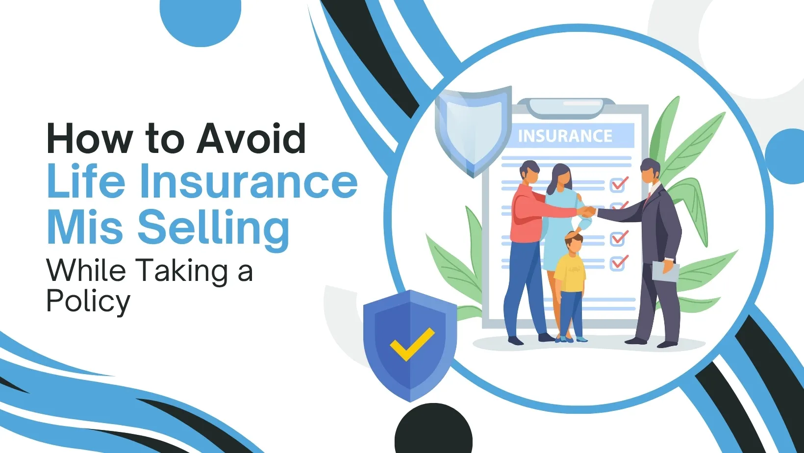 How to Avoid Life Insurance Mis Selling While Taking a Policy